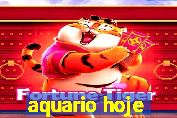 aquario hoje