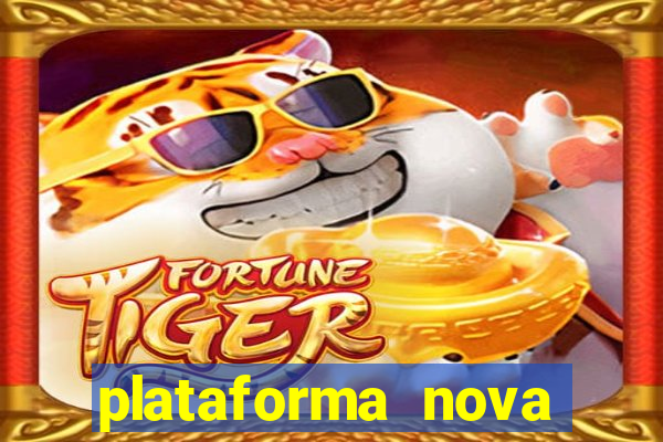 plataforma nova pagando hoje