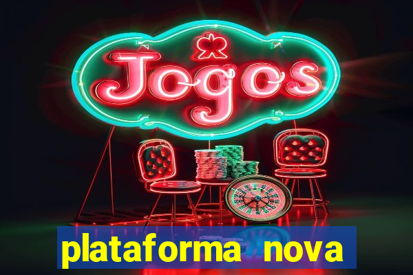 plataforma nova pagando hoje