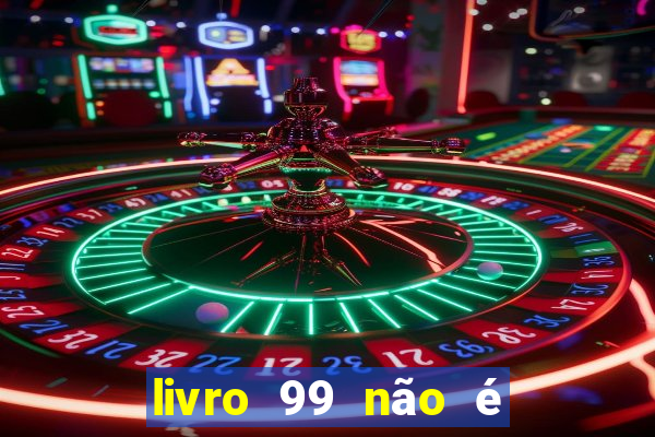 livro 99 não é 100 pdf grátis livro