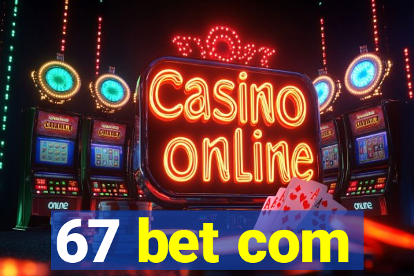 67 bet com