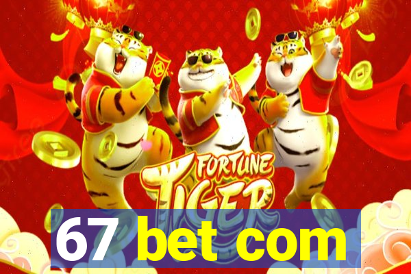 67 bet com