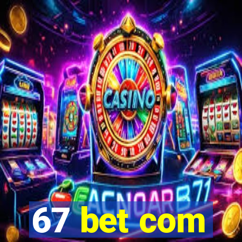 67 bet com