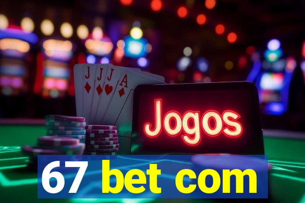 67 bet com