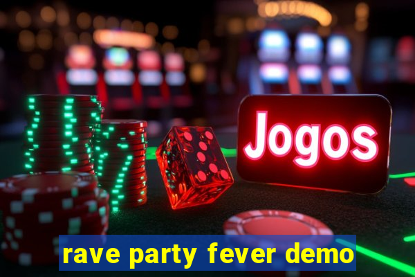rave party fever demo