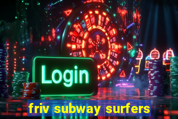 friv subway surfers