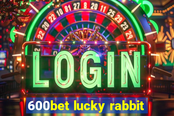 600bet lucky rabbit