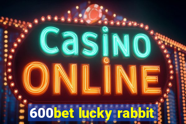 600bet lucky rabbit