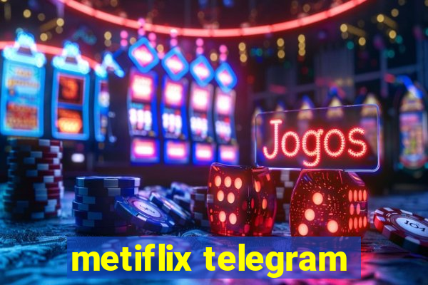 metiflix telegram