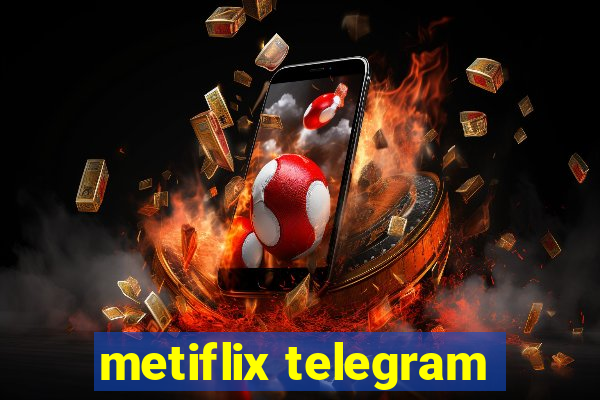 metiflix telegram