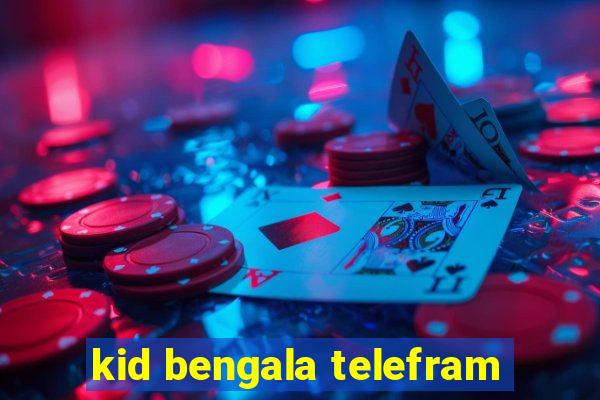kid bengala telefram
