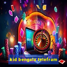 kid bengala telefram
