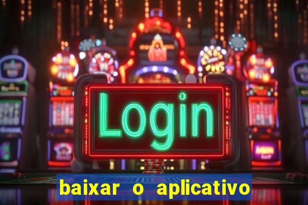 baixar o aplicativo vai de bet