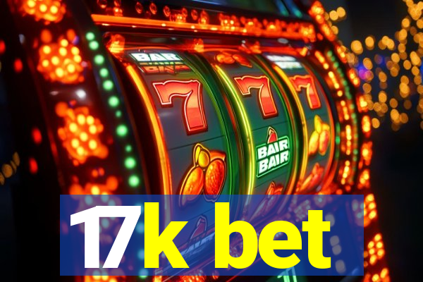 17k bet