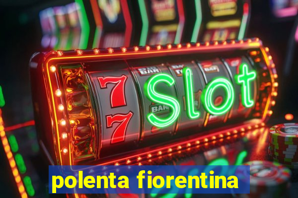 polenta fiorentina