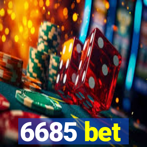 6685 bet