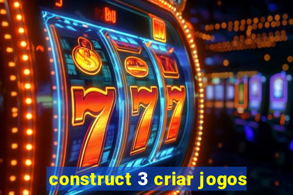 construct 3 criar jogos