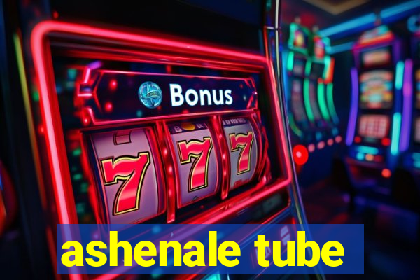 ashenale tube