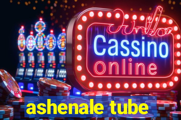 ashenale tube
