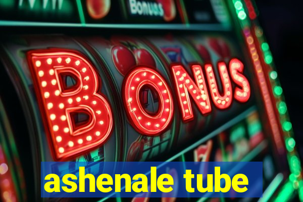ashenale tube