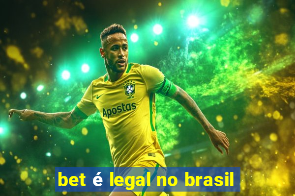 bet é legal no brasil