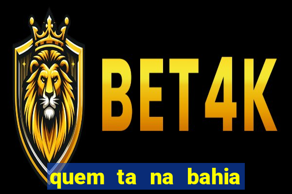 quem ta na bahia essa semana a fazenda