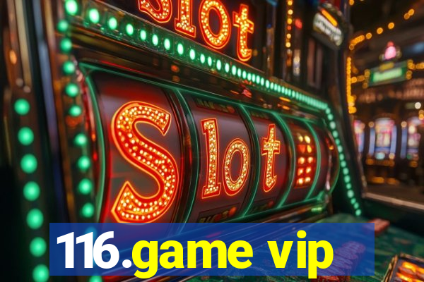 116.game vip