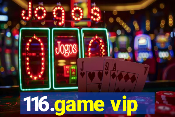 116.game vip