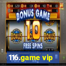 116.game vip