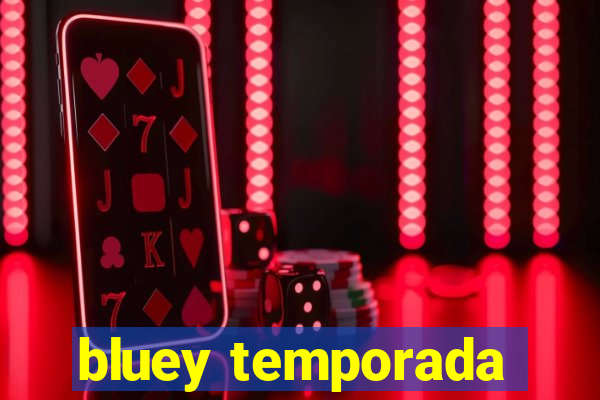 bluey temporada