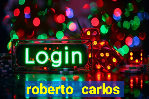 roberto carlos jogador fortuna