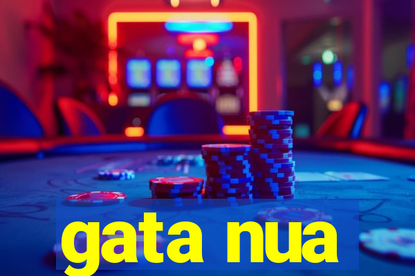 gata nua
