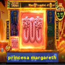 princesa margareth