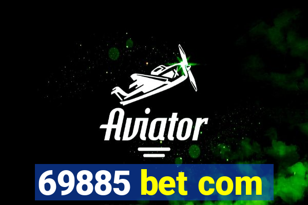 69885 bet com
