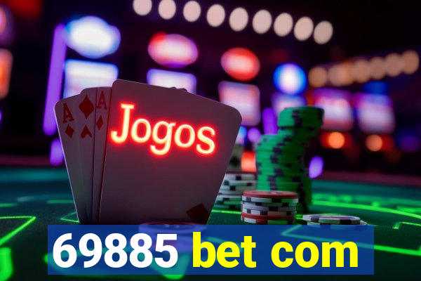 69885 bet com