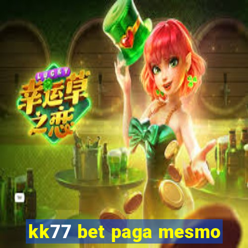 kk77 bet paga mesmo