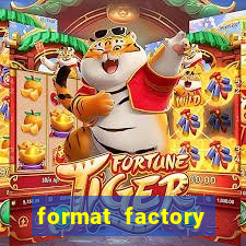 format factory windows 7