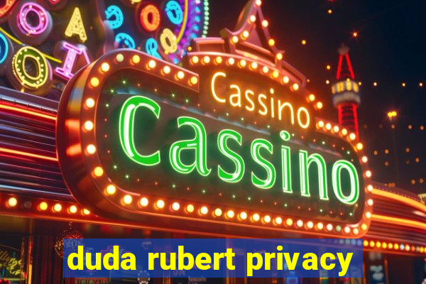duda rubert privacy