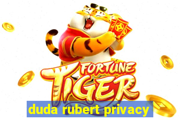 duda rubert privacy