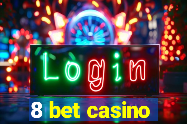 8 bet casino