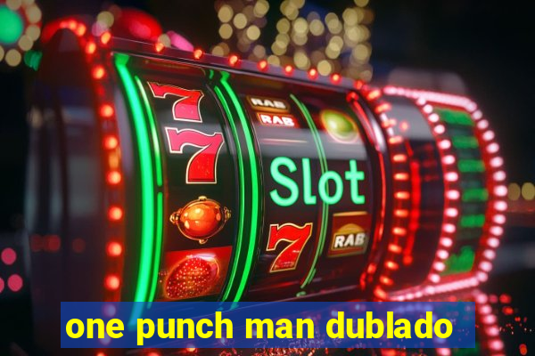 one punch man dublado