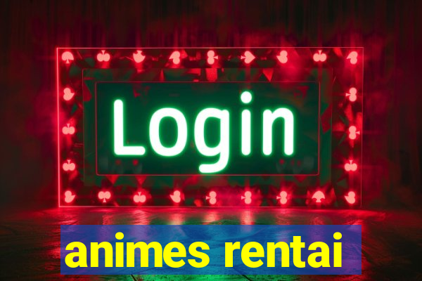 animes rentai