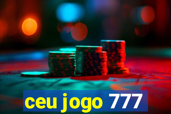 ceu jogo 777