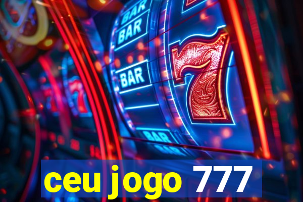 ceu jogo 777