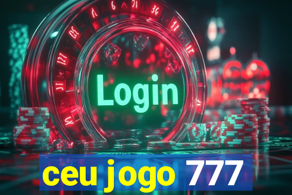 ceu jogo 777