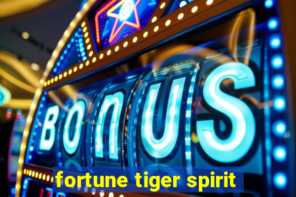 fortune tiger spirit