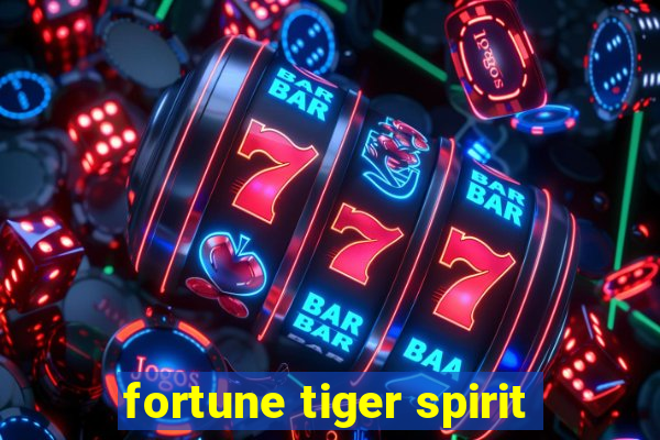fortune tiger spirit