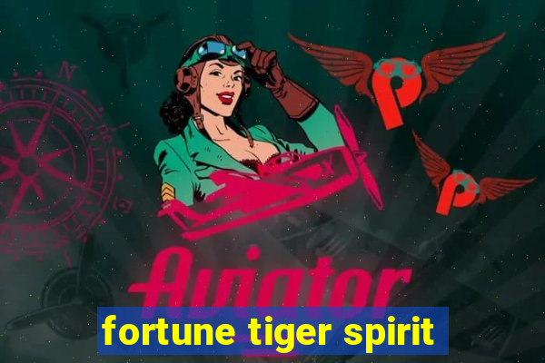 fortune tiger spirit