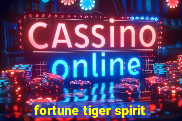 fortune tiger spirit
