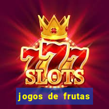 jogos de frutas para ganhar dinheiro